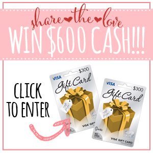 Share the Love: Win $600 Cash!!!
