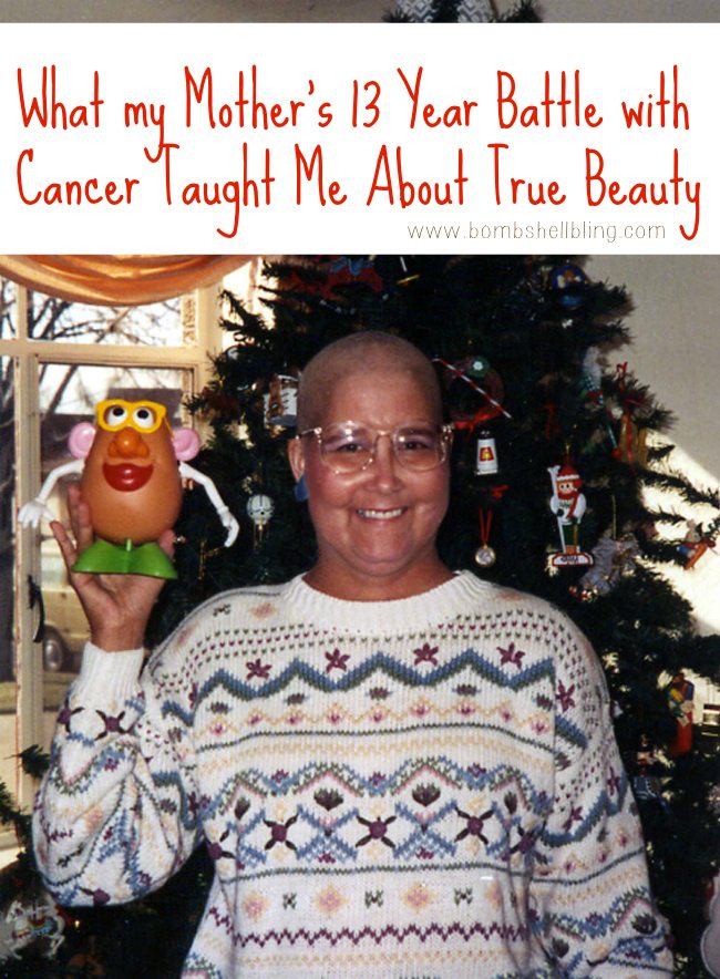What My Mother's 13 Year Battle With Cancer Taught Me About True Beauty