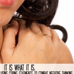 It is What it Is: Using Coping Statements to Combat Negative Thinking