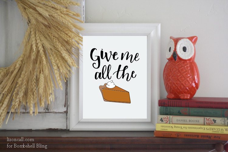 Download this give me all the pie free thanksgiving printable for your Thanksgiving dessert table.
