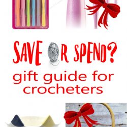 Save or Spend? Gifts for Crocheters
