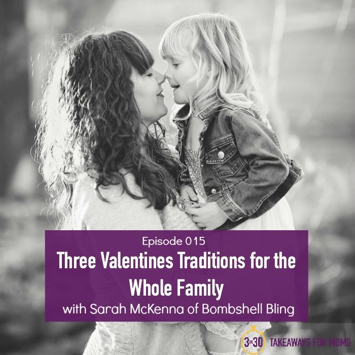 This Valentine's Day podcast is full of easy-to-implement traditions for the whole family to enjoy! You are going to love these ideas!